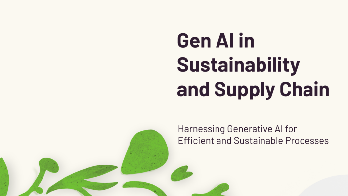 Gen AI in Sustainability and Supply Chain by Vikas Khetan on Prezi