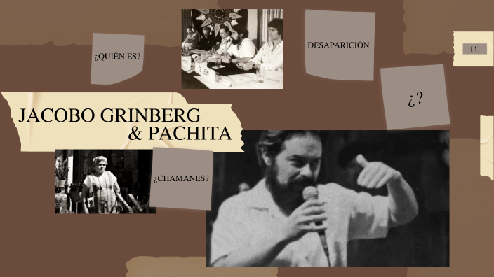 JACOBO GRINBERG & PACHITA by Yeira Rubí Reyes Candelaria on Prezi