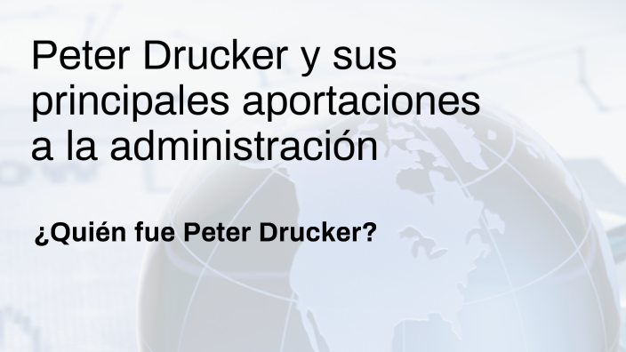 Peter Drucker y sus principales aportaciones a la administración by