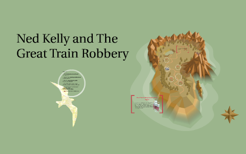 Ned Kelly and The Great Train Robbery by Matisse Menegazzo on Prezi