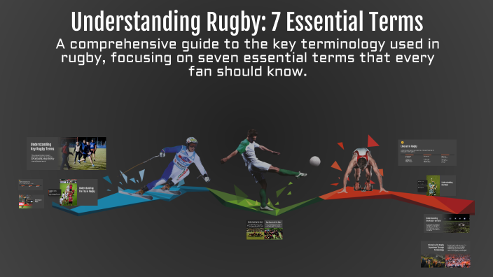 Understanding Rugby: 7 Essential Terms by Wycliff Nyangate on Prezi