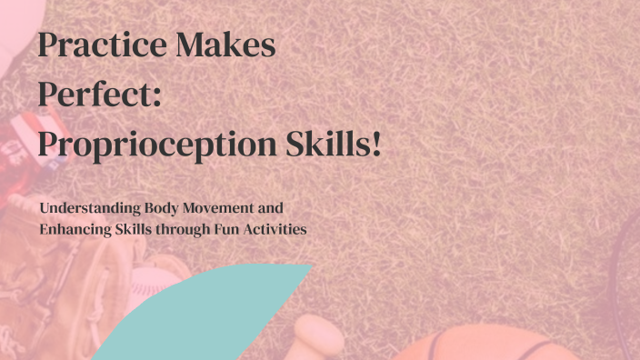 Practice Makes Perfect: Proprioception for Students by Emily Shipsey on ...