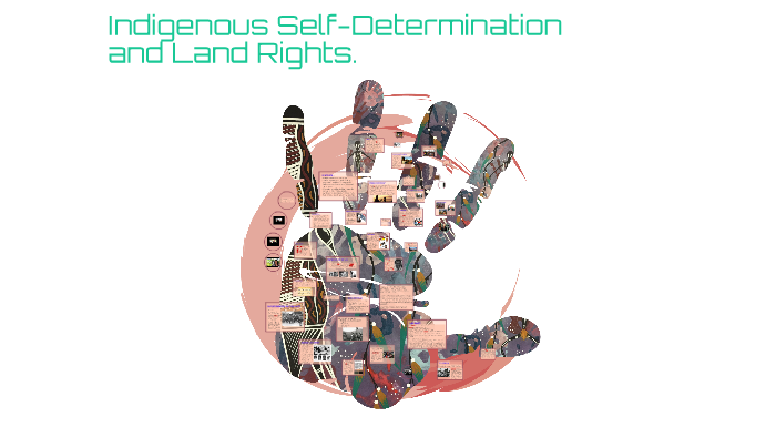 Indigenous Self Determination and Land Rights by stephanie hartnup on Prezi