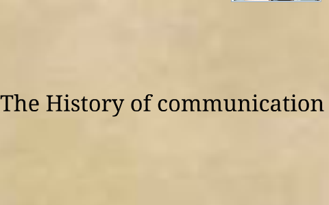 The History Of Communication by nikki anthony on Prezi