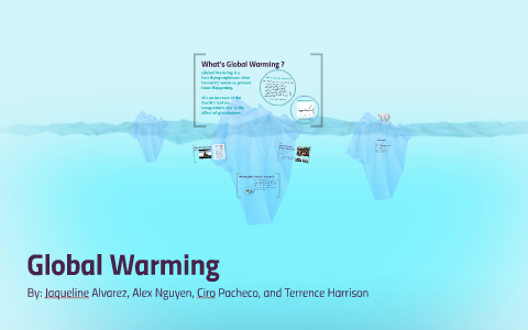 Global Warming by Jackie Alvarez on Prezi