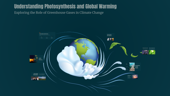 Understanding Photosynthesis and Global Warming by prithika s on Prezi