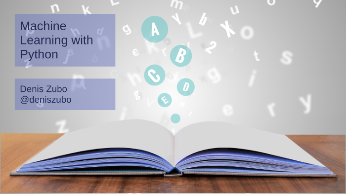 Machine Learning with Python by Denis Zubo on Prezi