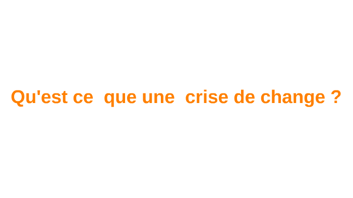 Qu'est ce que une crise de change ? by feriel zrida