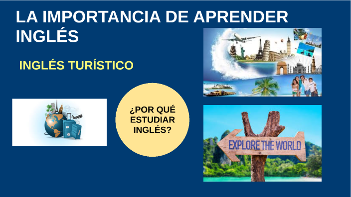 LA IMPORTANCIA DE APRENDER INGLES by NOE MARTINEZ on Prezi