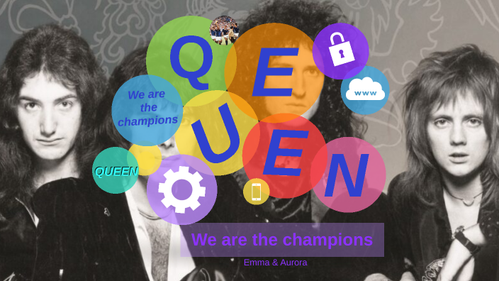 Queen, We Are The Champions! By A. B. On Prezi