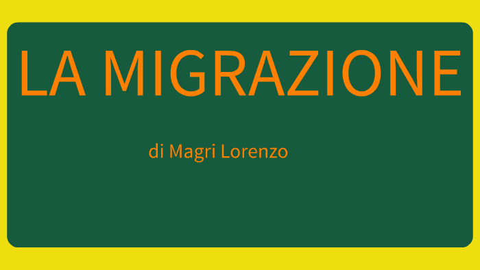 Magri,3°B,tesina;LA MIGRAZIONE By 3b Dante Alighieri On Prezi