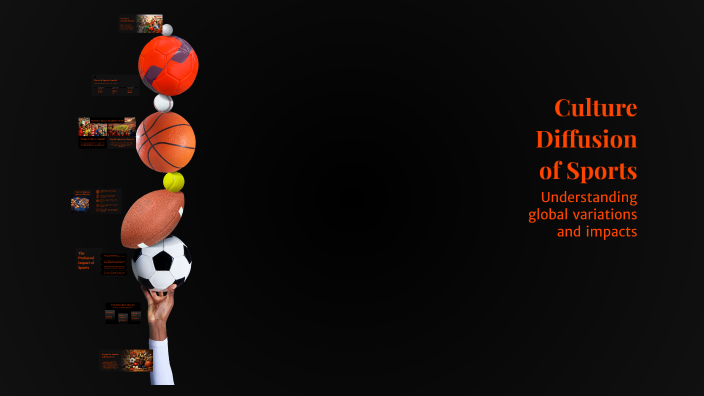 Culture Diffusion of Sports by VICTORIA YNCLAN on Prezi