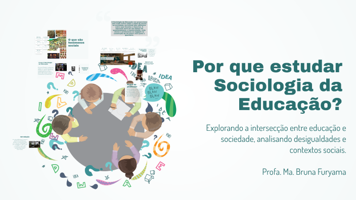Por que estudar Sociologia da Educação? by Bruna Rodrigues on Prezi