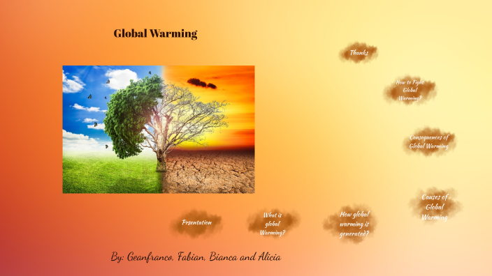 Global Warming by GEANFRANCO ANDRE CUEVA GONZALEZ on Prezi