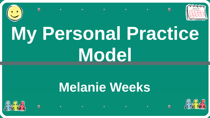 My Personal Practice Model by Melanie Weeks on Prezi