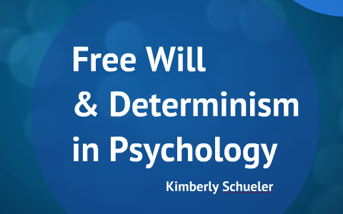 what is free will and determinism in psychology