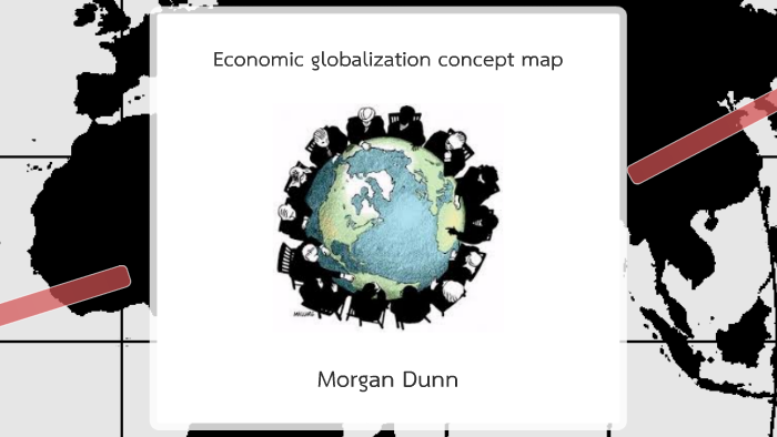 Economic Globalization Concept Map By Morgan Dunn On Prezi