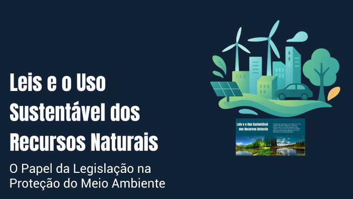Leis e o Uso Sustentável dos Recursos Naturais by Felipe Schmidt on Prezi