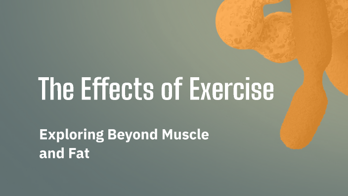 The Impact of Exercise on Your Body by Kylar King on Prezi