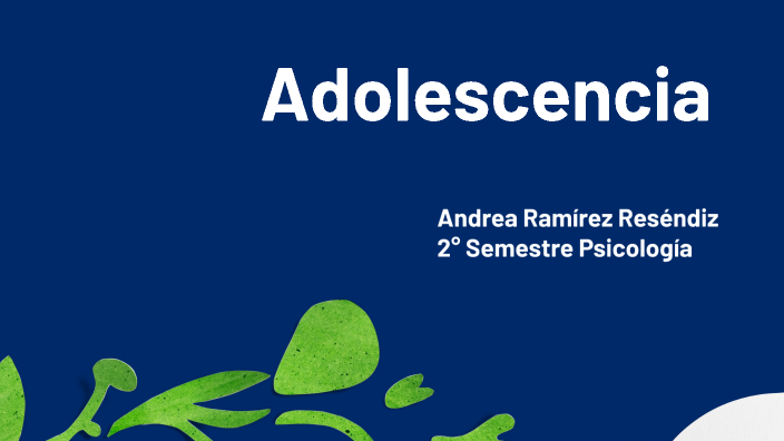 DESARROLLO EN LA ADOLESCENCIA by Andrea Ramírez Reséndiz on Prezi