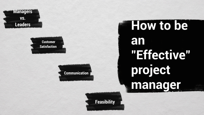 How to be an "Effective" project manager by Caleb Rice on Prezi