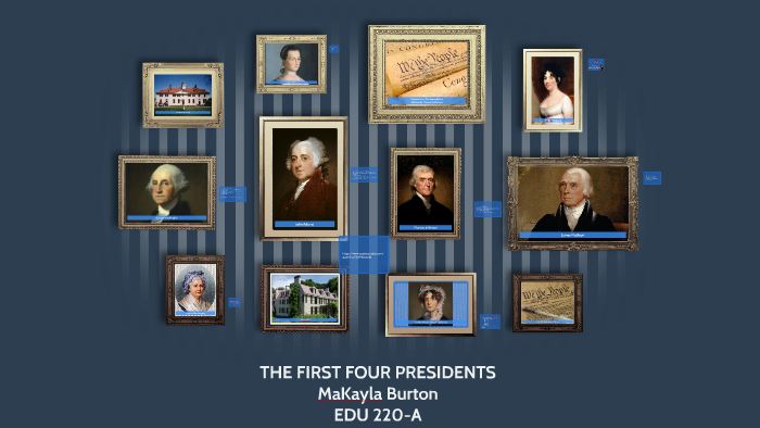 the-first-four-presidents-edu-220-by-makayla-burton