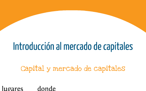 Introducción Al Mercado De Capitales By Javier Medrano Sullca On Prezi