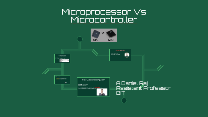 Microprocessor Vs Microcontroller by Daniel Raj A on Prezi