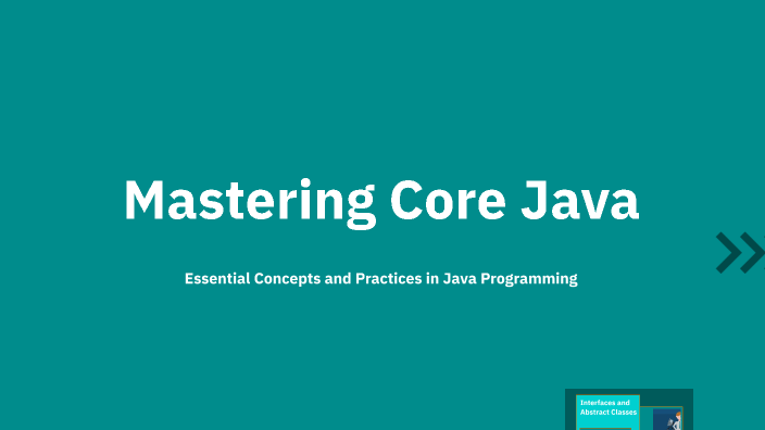 Mastering Core Java by Vishal Kumar on Prezi