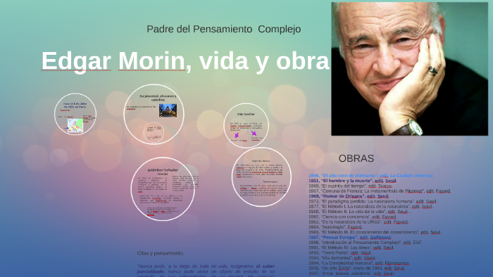 Edgar Morin, vida y obra by Adriana De la Cruz on Prezi Next