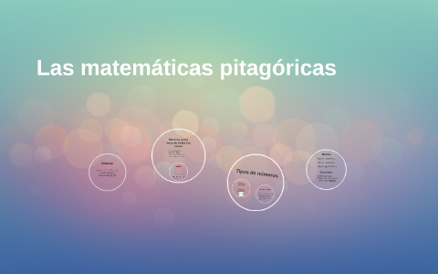 Las matemáticas pitagóricas by on Prezi