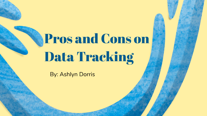 Pros And Cons On Data Tracking By Ashlyn Dorris On Prezi 7717