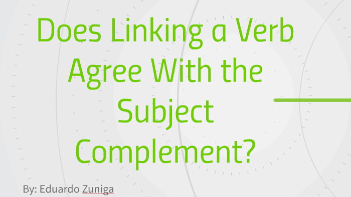 does-linking-a-verb-agree-with-the-subject-complement-by-edward-zuniga