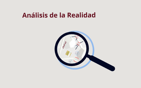 Análisis de la Realidad by on Prezi