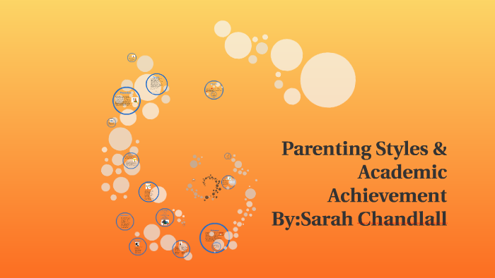 Parenting Styles &Academic Achievement by Sarah Chandlall