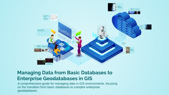 Managing Data from Basic Databases to Enterprise Geodatabases in GIS by ...