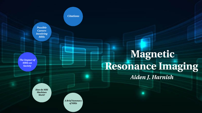 Magnetic Resonance Imaging by Aiden Harnish on Prezi