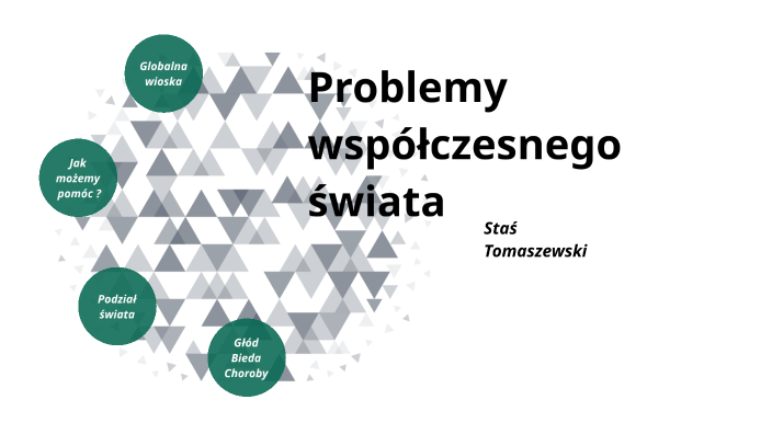 problemy współczesnego świata by stas tomaszewski on Prezi