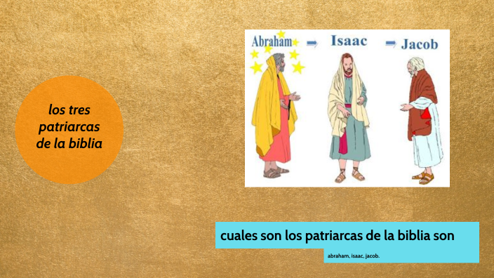 cuales son los patriarcas de la biblia son by jhonatan urbano on Prezi