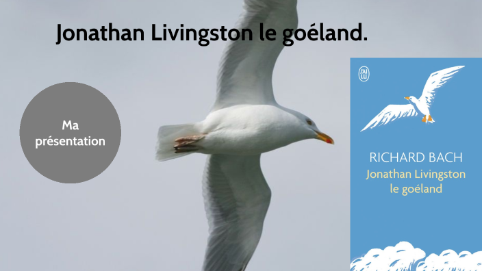Jonathan Livingston le goéland by Laliberte chantale on Prezi