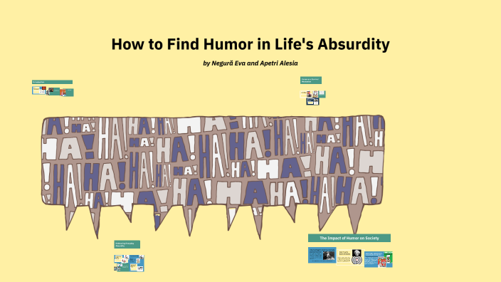 How to Find Humor in Life's Absurdity by Alesia Apetri on Prezi