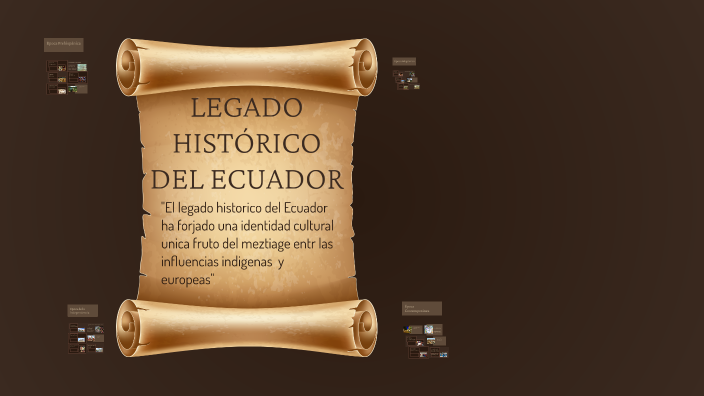 LEGADO HISTÓRICO DEL ECUADOR by Bianca Angulo on Prezi