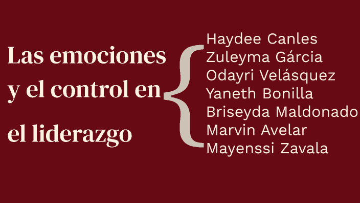 Las emociones y el control en el liderazgo by Briseyda Maldonado on Prezi