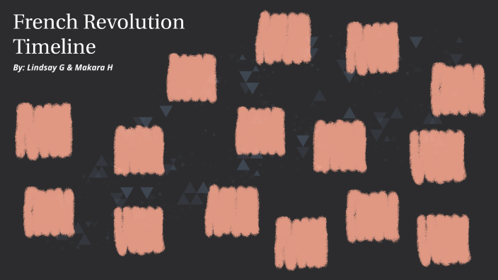 The French Revolution Timeline by Lindsay Gray on Prezi
