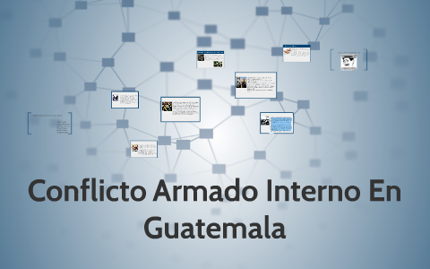 Conflicto Armado Interno En Guatemala By Williams Aguilar On Prezi