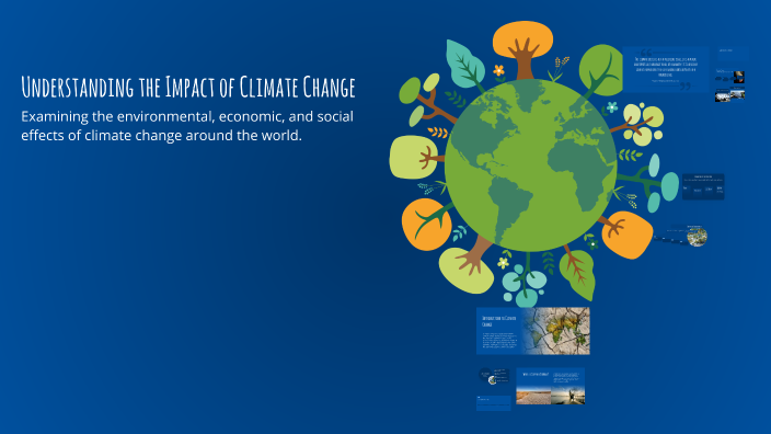 Understanding the Impact of Climate Change by Prakash on Prezi