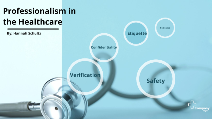 Professionalism In The Healthcare By Hannah Schultz On Prezi