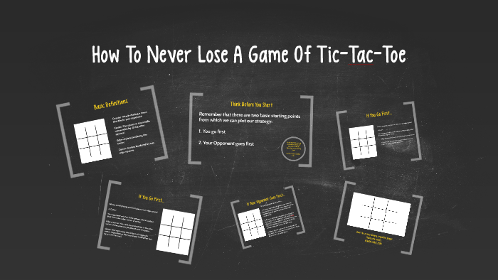 How to never lose Tic-Tac-Toe ?. Remember that there are two basis