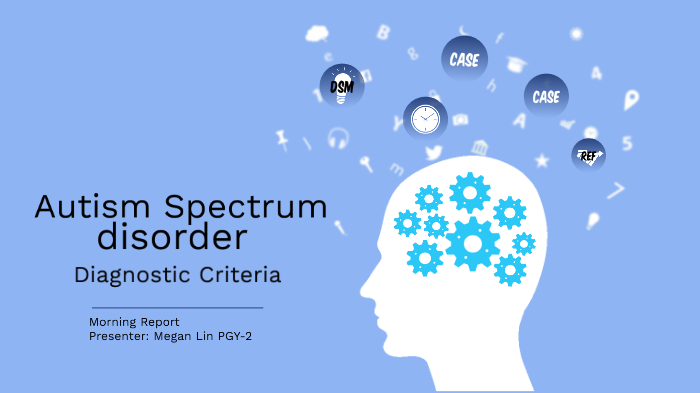 Autism Spectrum Disorder Diagnostic Criteria by Megan Lin