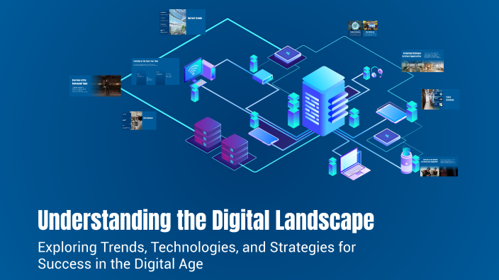 Understanding the Digital Landscape by lucille marcelo on Prezi